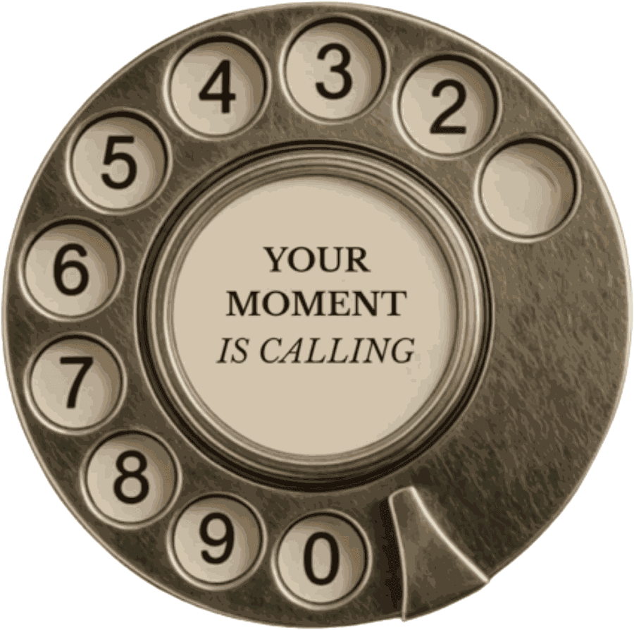 A vintage rotary telephone dial reading “Your moment is calling”